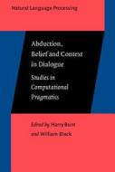 Abduction, Belief And Context In Dialogue edito da John Benjamins Publishing Co