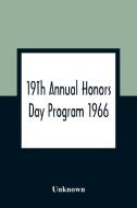 19Th Annual Honors Day Program 1966 di Unknown edito da Alpha Editions