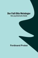 Der Fall Otto Weininger di Ferdinand Probst edito da Alpha Editions