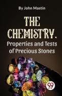 The Chemistry, Properties And Tests Of Precious Stones di John Mastin edito da DOUBLE 9 BOOKSLIP
