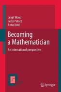 Becoming a Mathematician di Leigh N. Wood, Peter Petocz, Anna Reid edito da Springer-Verlag GmbH