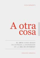 A Otra Cosa di Sven Birkerts edito da Ediciones Granica, S.A.