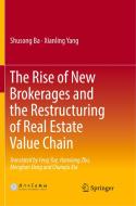The Rise of New Brokerages and the Restructuring of Real Estate Value Chain di Shusong Ba, Xianling Yang edito da Springer Singapore