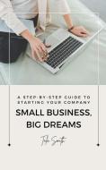 Small Business, Big Dreams di Tala Smith edito da Sarah Marshal