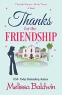 Thanks For The Friendship di Baldwin Melissa Baldwin edito da Independently Published