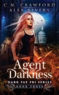 Agent Of Darkness di Rivers Alex Rivers, Crawford C.N. Crawford edito da Independently Published