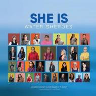 SHE IS Water Sheroes: Stories of Women in the field of Water di Supreet K Singh, Elsamarie d'Silva edito da HARPERCOLLINS 360