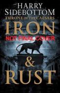 Iron And Rust di Harry Sidebottom edito da Harpercollins Publishers