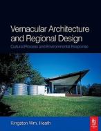 Vernacular Architecture and Regional Design di Kingston Wm Heath edito da Architectural Press