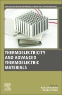 Thermoelectricity and Advanced Thermoelectric Materials edito da WOODHEAD PUB