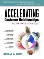 Accelerating Customer Relationships: Using Crm and Relationship Technologies di Ronald S. Swift edito da PRENTICE HALL