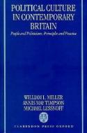 Political Culture of Contemporary Britain: People and Politicians, Principles and Practice di William L. Miller, Annis May Timpson, Michael Lessnoff edito da OXFORD UNIV PR
