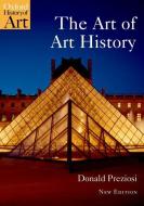 The Art of Art History di Donald (Emeritus Prof of Art History and Critical Theory Preziosi edito da Oxford University Press