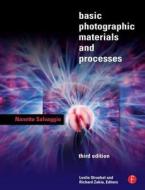 Basic Photographic Materials and Processes di Nanette L. Salvaggio edito da Routledge
