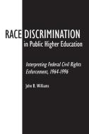 Race Discrimination in Public Higher Education di John Williams edito da Praeger