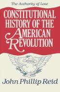 Constitutional History of the American Revolution v. 4; Aut di John Phillip Reid edito da The University of Wisconsin Press