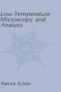 Low-Temperature Microscopy and Analysis di Patrick Echlin edito da Springer Science+Business Media