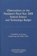 Observations On The President\'s Fiscal Year 2001 di Engineering and Public Policy Committee on Science, National Academy of Sciences, National Academy of Engineering, Institute of Medicine edito da National Academies Press