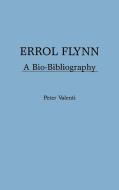 Errol Flynn di Peter Valenti edito da Greenwood