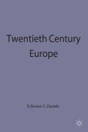 Twentieth-Century Europe di Richard Brown, Christopher Daniels edito da PALGRAVE