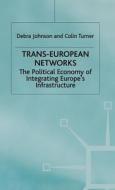 The Political Economy Of Integrating Europe's Ifrastructure di Debra Johnson, Colin Turner edito da Palgrave Macmillan