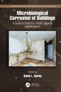 Microbial Corrosion Of Occupational Buildings di Rafal L. Gorny edito da Taylor & Francis Ltd