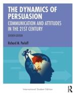 The Dynamics Of Persuasion di Richard M. Perloff edito da Taylor & Francis Ltd
