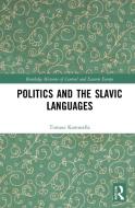 Politics And The Slavic Languages di Tomasz Kamusella edito da Taylor & Francis Ltd