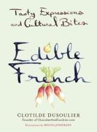 Edible French di Clotilde Dusoulier edito da Penguin Putnam Inc