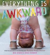 Everything Is Awkward di Mike Bender, Doug Chernack edito da CROWN PUB INC