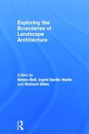 Exploring the Boundaries of Landscape Architecture edito da Taylor & Francis Ltd