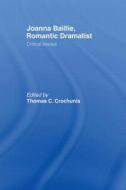 Joanna Baillie, Romantic Dramatist di Thomas C. Crochunis edito da Taylor & Francis Ltd