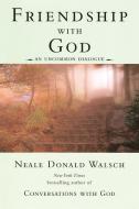 Friendship with God: An Uncommon Dialogue di Neale Donald Walsch edito da BERKLEY MASS MARKET