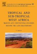 Tropical and Sub-Tropical West Africa - Marine and Continental Changes During the Late Quaternary di P. Giresse edito da ELSEVIER SCIENCE & TECHNOLOGY