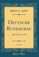 Deutsche Rundschau, Vol. 175: April, Mai, Juni, 1918 (Classic Reprint) di Unknown Author edito da Forgotten Books