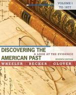 Discovering The American Past di William Bruce Wheeler, Susan D. Becker, Lorri Glover edito da Cengage Learning, Inc