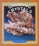 Growing Crystals di Ann O. Squire edito da Children's Press(CT)