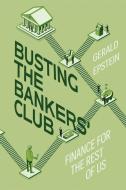Busting The Bankers' Club di Gerald Epstein edito da University Of California Press