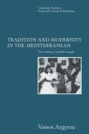 Tradition and Modernity in the Mediterranean di Vassos Argyrou, Argyrou Vassos edito da Cambridge University Press
