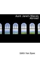 Aunt Jane's Nieces Abroad di Edith Van Dyne edito da Bibliolife