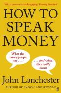 How to Speak Money di John Lanchester edito da Faber And Faber Ltd.