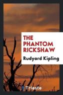 The Phantom Rickshaw di Rudyard Kipling edito da Trieste Publishing