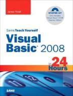 Sams Teach Yourself Visual Basic 2008 In 24 Hours di James D. Foxall edito da Pearson Education (us)