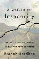 A World Of Insecurity di Pranab Bardhan edito da Harvard University Press