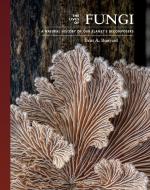 The Lives of Fungi: A Natural History of Our Planet's Decomposers di Britt Bunyard edito da PRINCETON UNIV PR