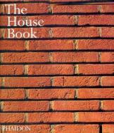 The House Book di Peter Andrews, Raul Barreneche, Sophia Behling edito da Phaidon Press Ltd