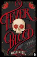 A Fever of the Blood di Oscar de Muriel edito da Penguin Books Ltd (UK)