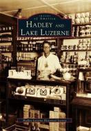 Hadley and Lake Luzerne di Hadley-Luzerne Historical Society edito da ARCADIA PUB (SC)