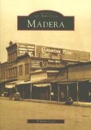 Madera, California di William Coate edito da ARCADIA PUB (SC)