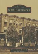 New Baltimore di Richard Gonyeau, Bob Mack, Alan Naldrett edito da ARCADIA PUB (SC)